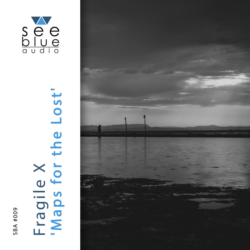 Fragile X Maps For The Lost EP See Blue Audio | The Electro Review