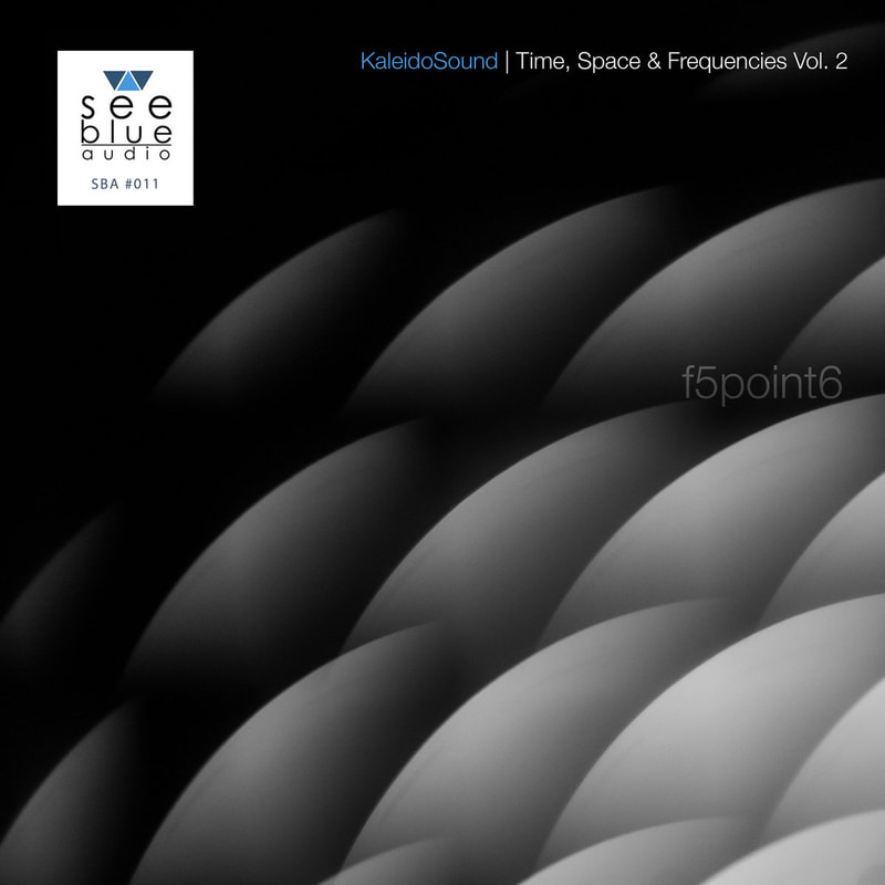 F5point6 - KaleidoSound: Space, Time & Frequencies Vol 2 - See Blue Audio Records | The Electro Review