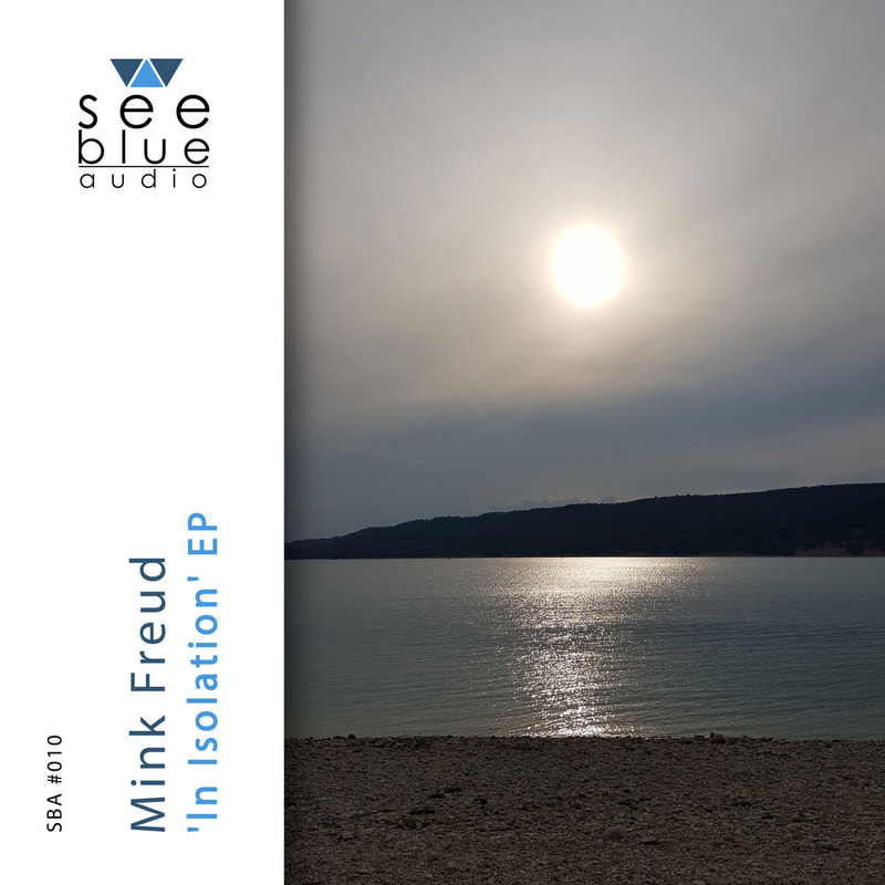 Mink Freud - In Isolation EP - See Blue Audio Records | The Electro Review