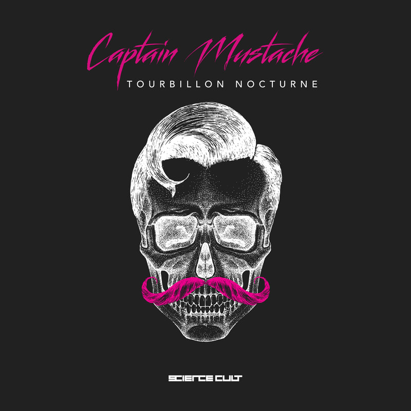 Captain Mustache - Tourbillon Nocturne (Ft. Dave Clarke and K-1) - Science Cult Records | The Electro Review