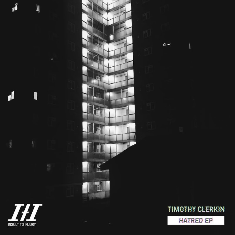 Timothy Clerkin - Hatred EP - Insult To Injury Records | The Electro Review