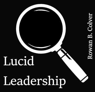 Lucid Leadership by R B Colver